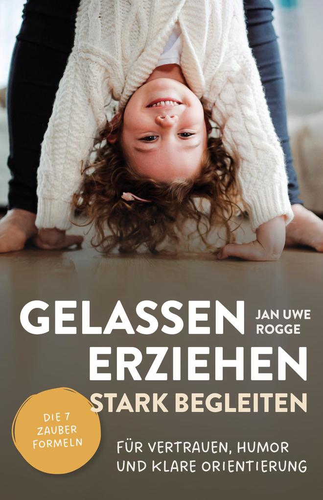 Gelassen erziehen stark begleiten