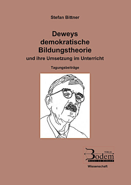 Deweys demokratische Bildungstheorie und ihre Umsetzung im Unterricht