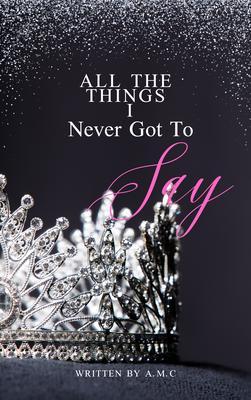 All The Things I Never Got To Say