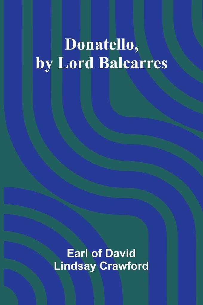 Donatello by Lord Balcarres