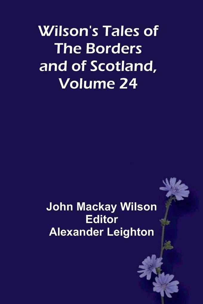 Wilson's Tales of the Borders and of Scotland Volume 24