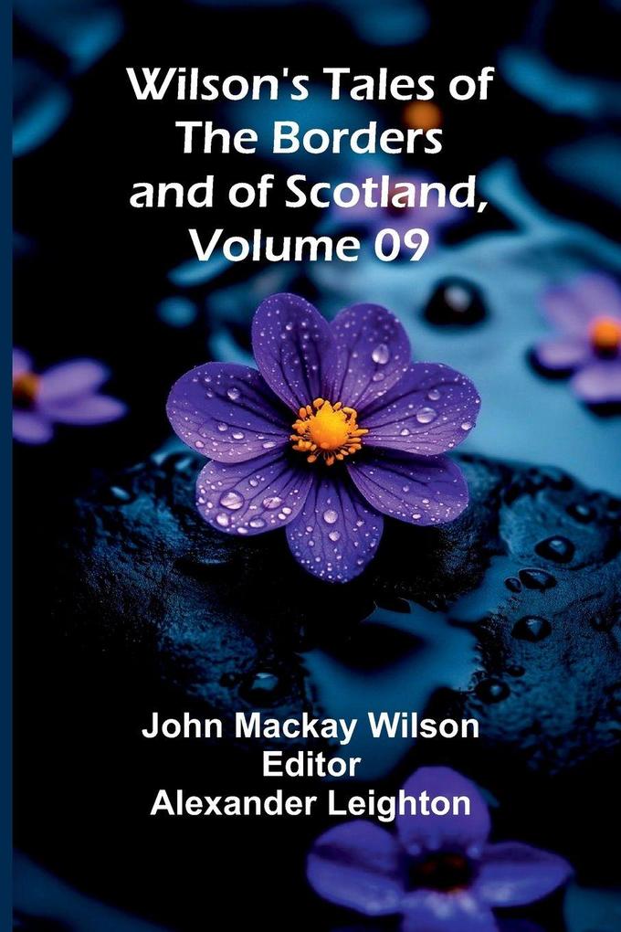 Wilson's Tales of the Borders and of Scotland Volume 09