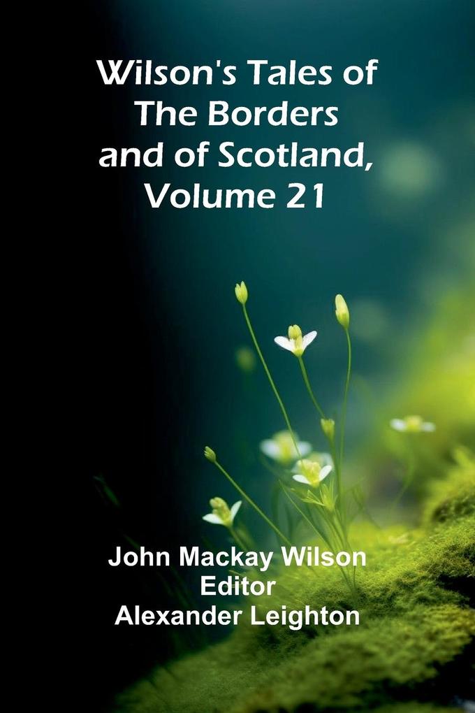Wilson's Tales of the Borders and of Scotland Volume 21