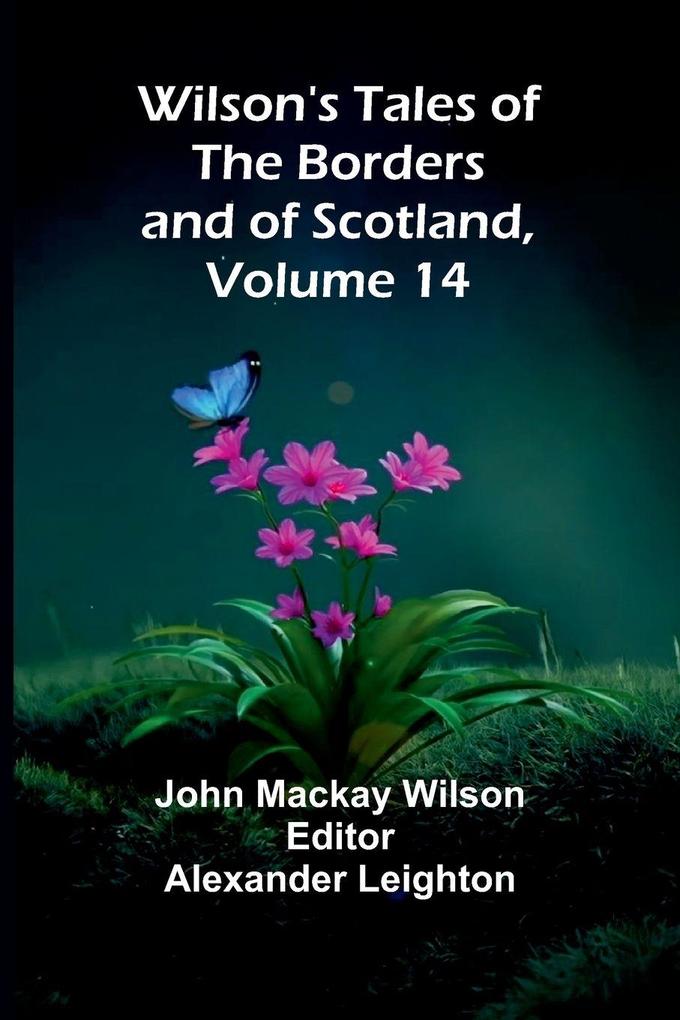 Wilson's Tales of the Borders and of Scotland Volume 14
