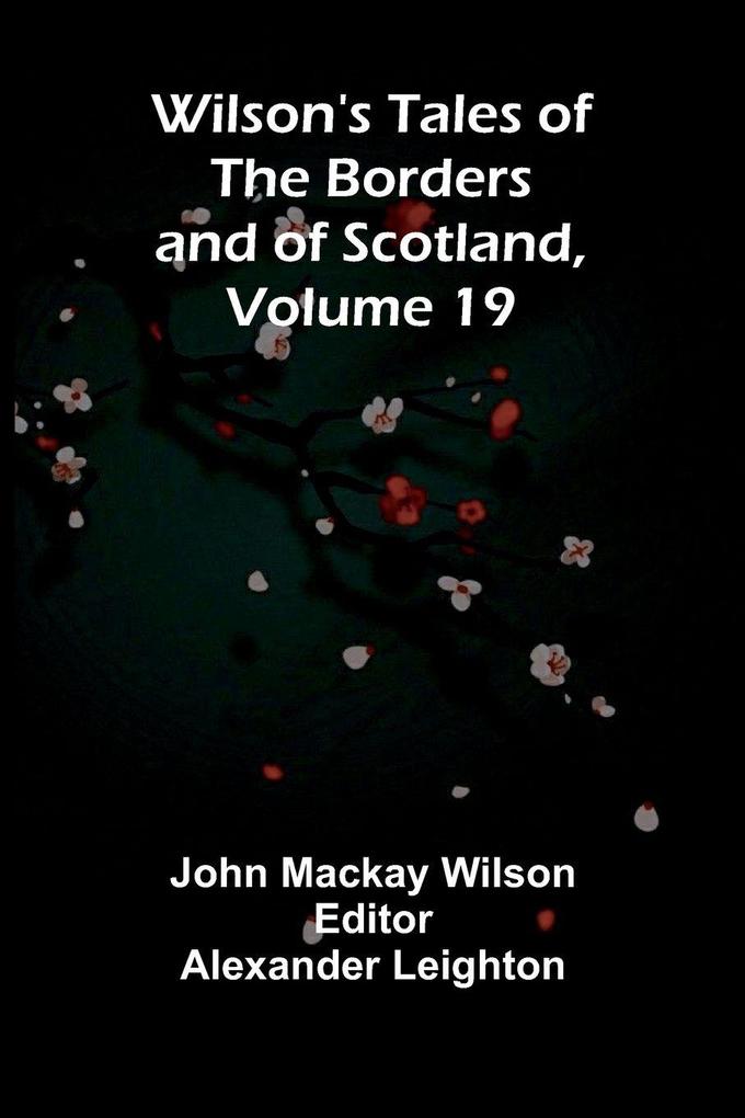 Wilson's Tales of the Borders and of Scotland Volume 19