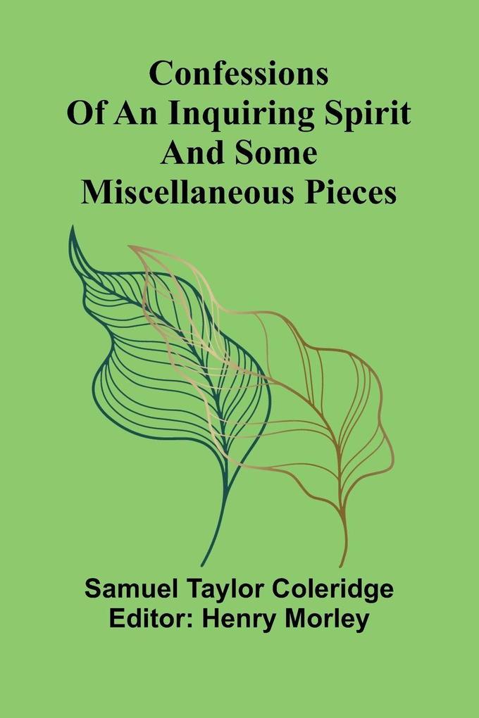 Confessions of an Inquiring Spirit and Some Miscellaneous Pieces