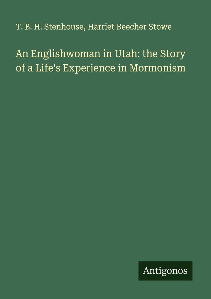 An Englishwoman in Utah: the Story of a Life's Experience in Mormonism
