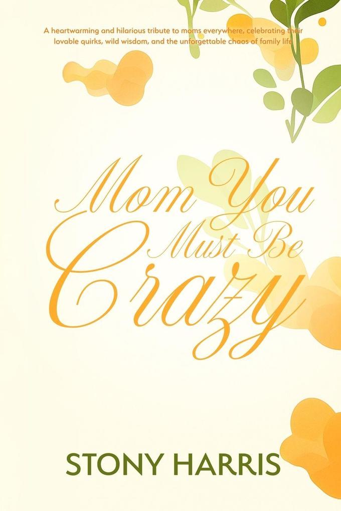 Mom You Must Be Crazy