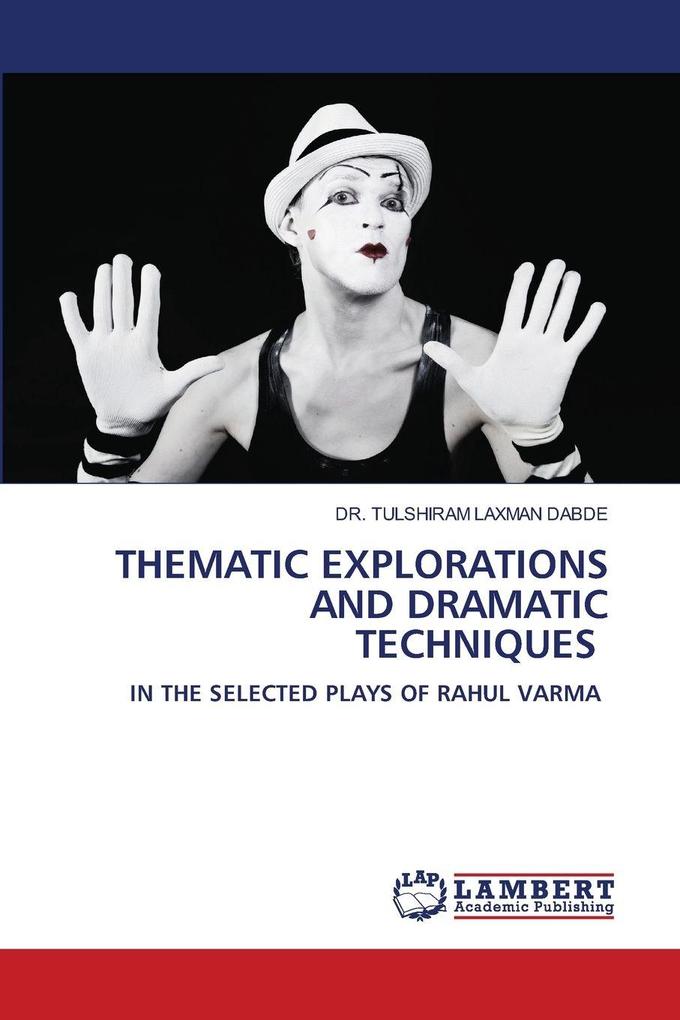THEMATIC EXPLORATIONS AND DRAMATIC TECHNIQUES