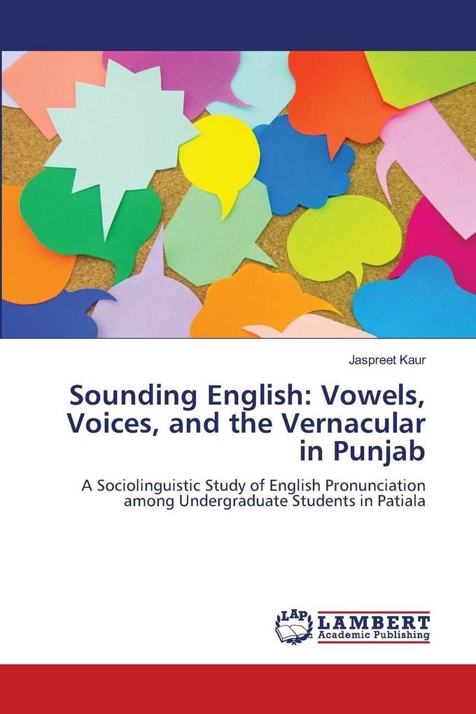 Sounding English: Vowels Voices and the Vernacular in Punjab