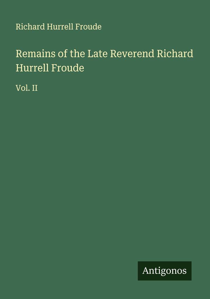 Remains of the Late Reverend Richard Hurrell Froude