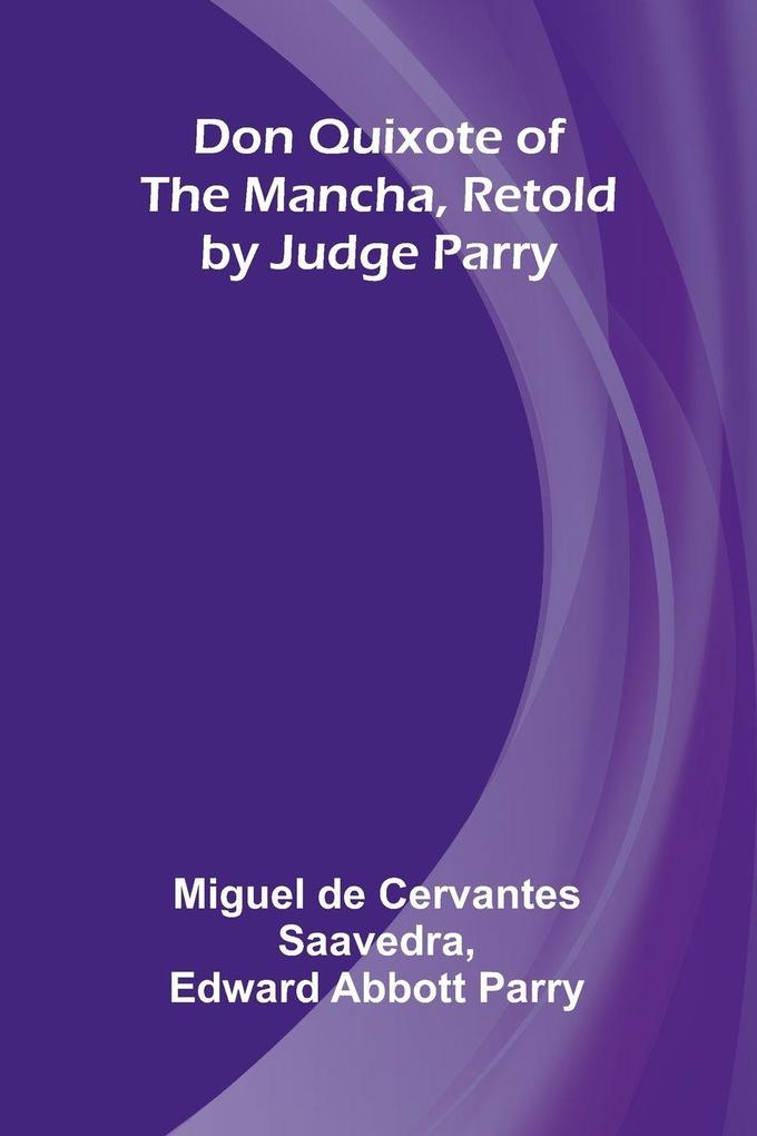 Don Quixote of the Mancha Retold by Judge Parry