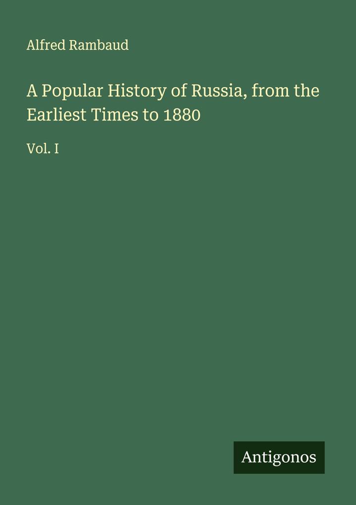 A Popular History of Russia from the Earliest Times to 1880