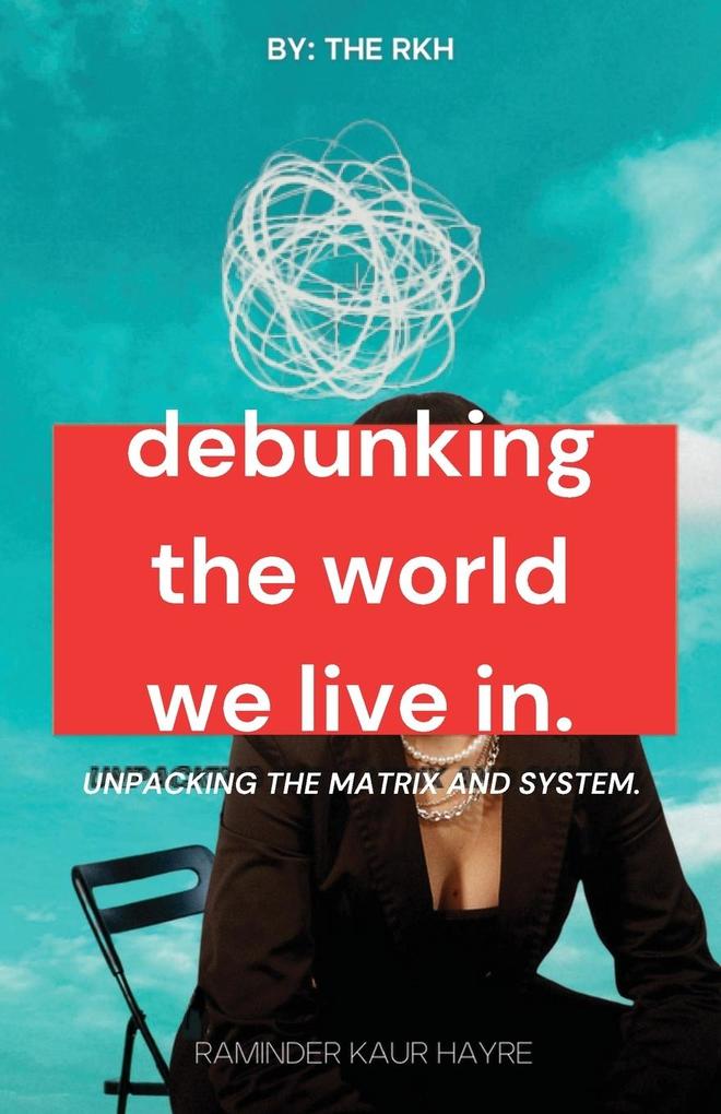 Debunking the World We Live In