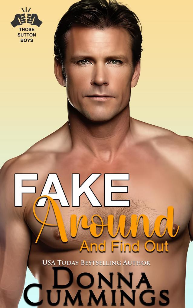 Fake Around And Find Out (Those Sutton Boys #2)