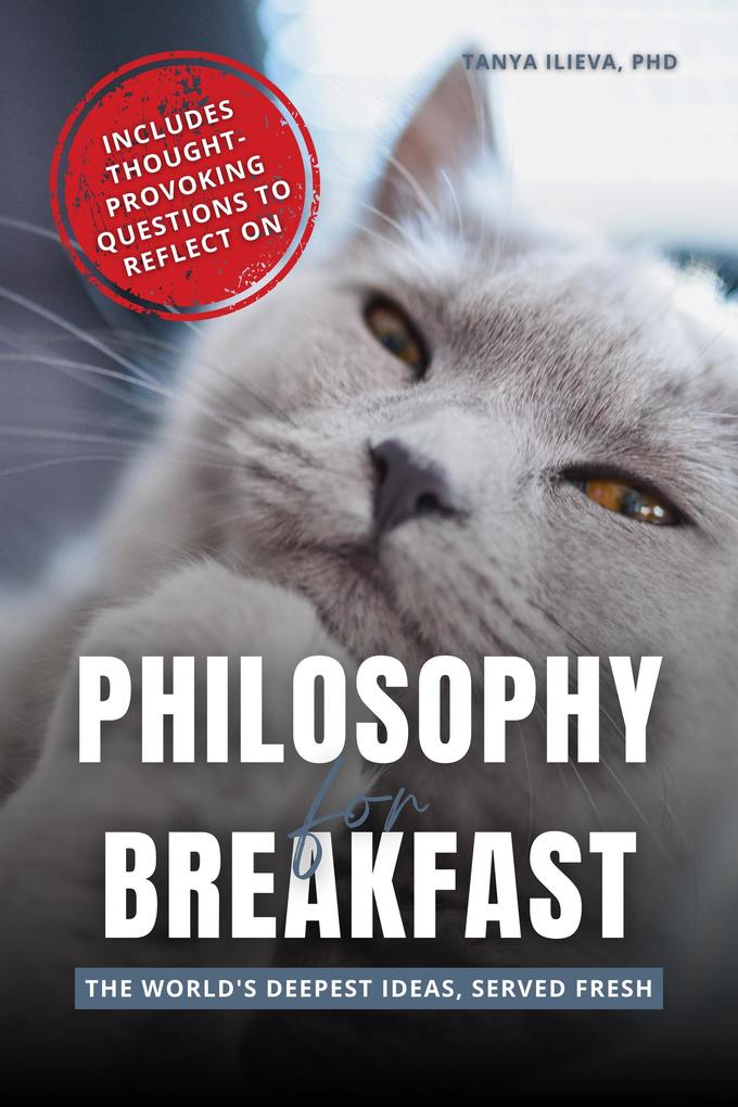 Philosophy for Breakfast: The World's Deepest Ideas Served Fresh