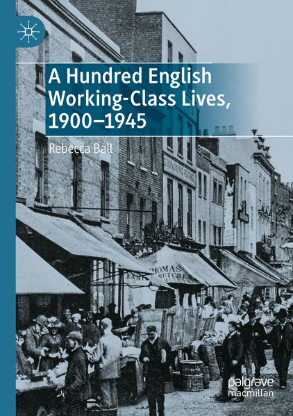 A Hundred English Working-Class Lives 1900-1945