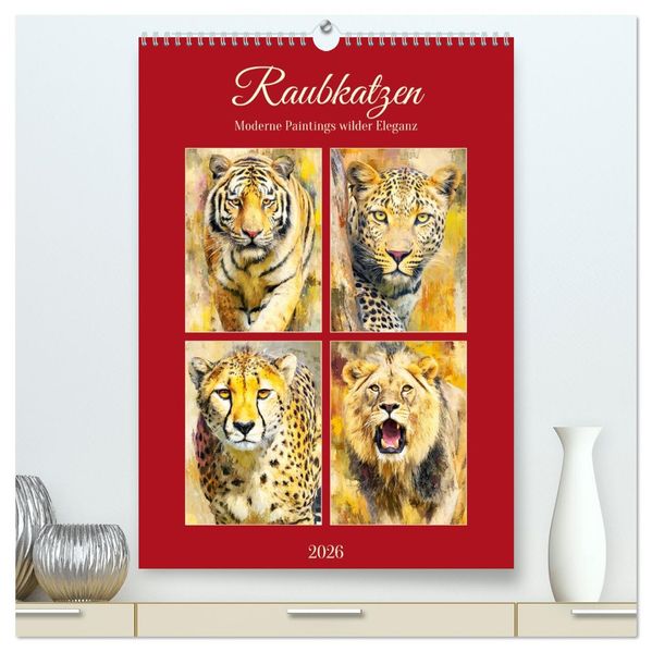 Raubkatzen. Moderne Paintings wilder Eleganz (hochwertiger Premium Wandkalender 2026 DIN A2 hoch) Kunstdruck in Hochglanz