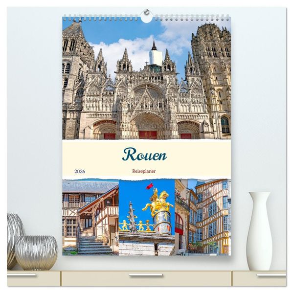 Rouen - Reiseplaner (hochwertiger Premium Wandkalender 2026 DIN A2 hoch) Kunstdruck in Hochglanz