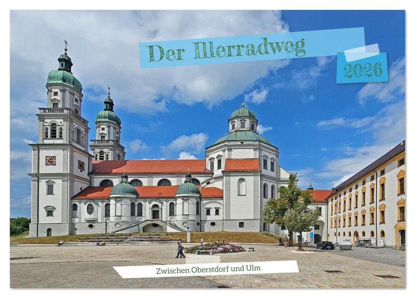 Der Illerradweg zwischen Oberstdorf und Ulm (Tischkalender 2026 DIN A5 quer) CALVENDO Monatskalender