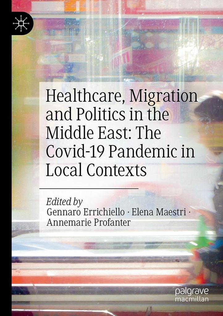 Healthcare Migration and Politics in the Middle East: The Covid-19 Pandemic in Local Contexts