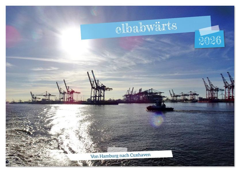 elbabwärts - Von Hamburg nach Cuxhaven (Tischkalender 2026 DIN A5 quer) CALVENDO Monatskalender