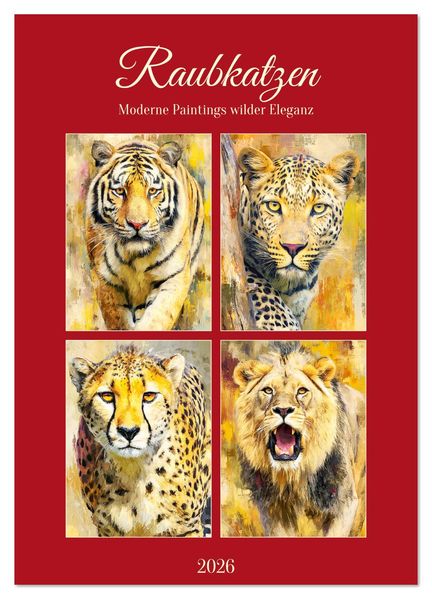 Raubkatzen. Moderne Paintings wilder Eleganz (Wandkalender 2026 DIN A4 hoch) CALVENDO Monatskalender