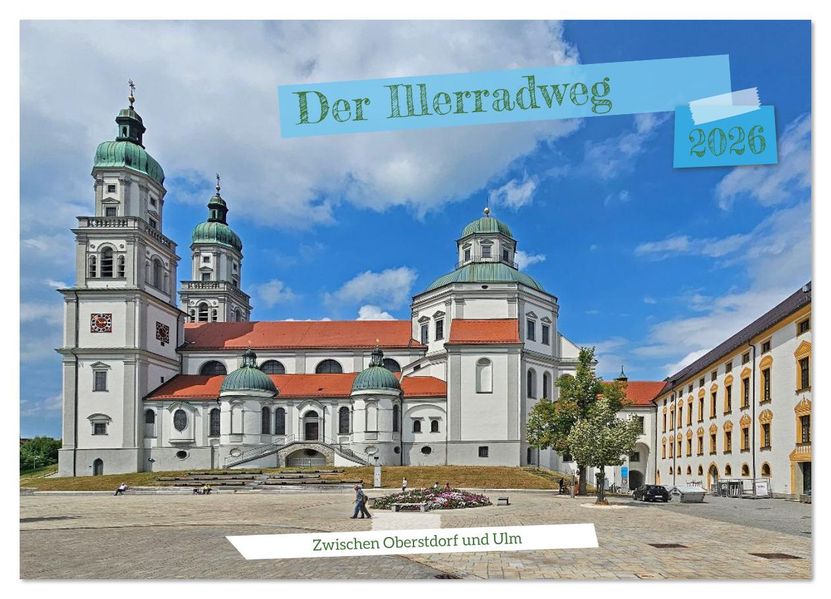 Der Illerradweg zwischen Oberstdorf und Ulm (Wandkalender 2026 DIN A4 quer) CALVENDO Monatskalender