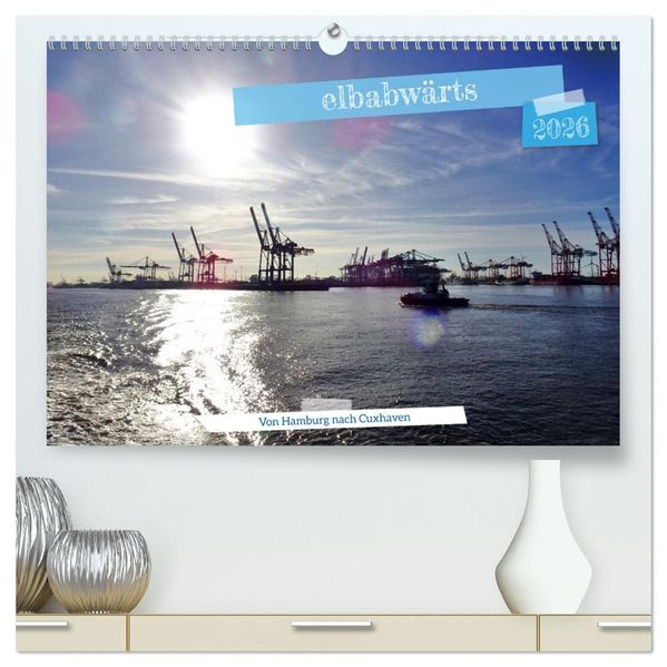 elbabwärts - Von Hamburg nach Cuxhaven (hochwertiger Premium Wandkalender 2026 DIN A2 quer) Kunstdruck in Hochglanz