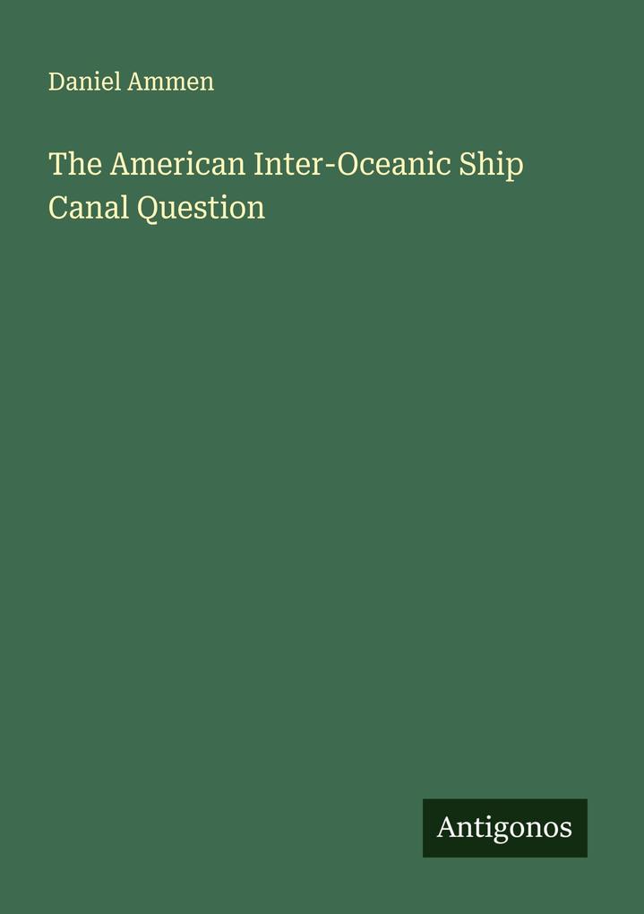 The American Inter-Oceanic Ship Canal Question