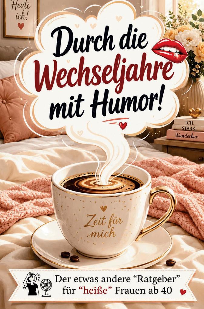Durch die Wechseljahre mit Humor für Frauen ab 40 zum Mitkichern Wiedererkennen und Verschenken