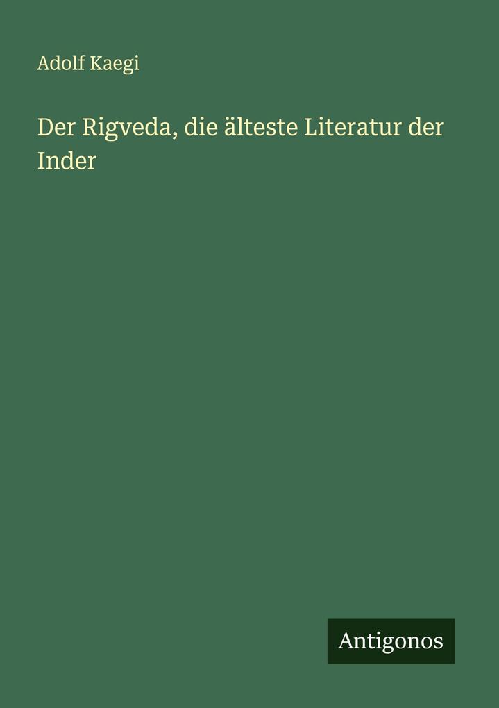 Der Rigveda die älteste Literatur der Inder