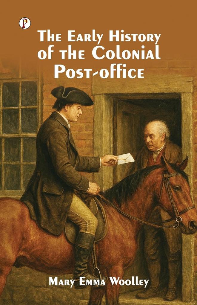 The Early History of the Colonial Post-Office