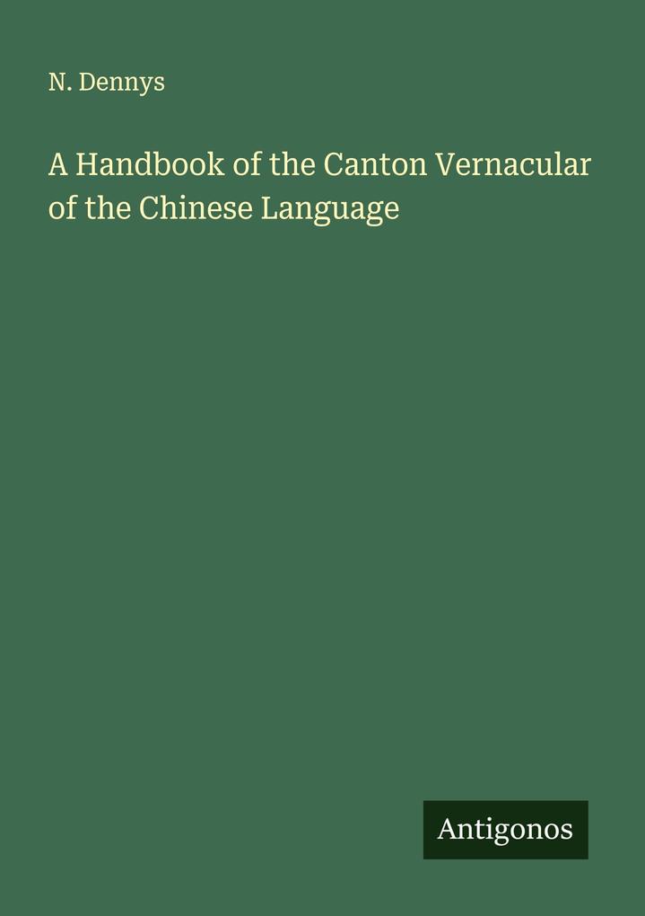 A Handbook of the Canton Vernacular of the Chinese Language