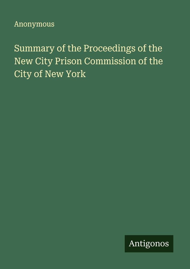 Summary of the Proceedings of the New City Prison Commission of the City of New York