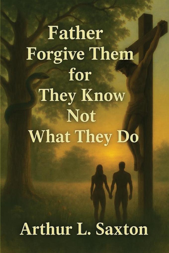 Father Forgive Them for They Know Not What They Do