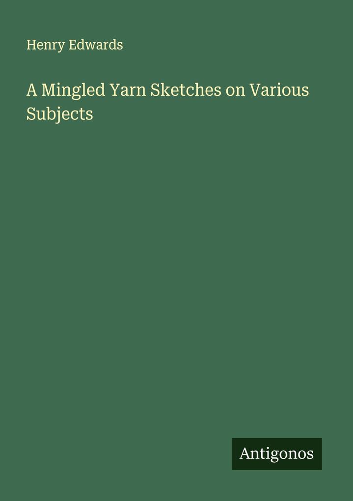 A Mingled Yarn Sketches on Various Subjects
