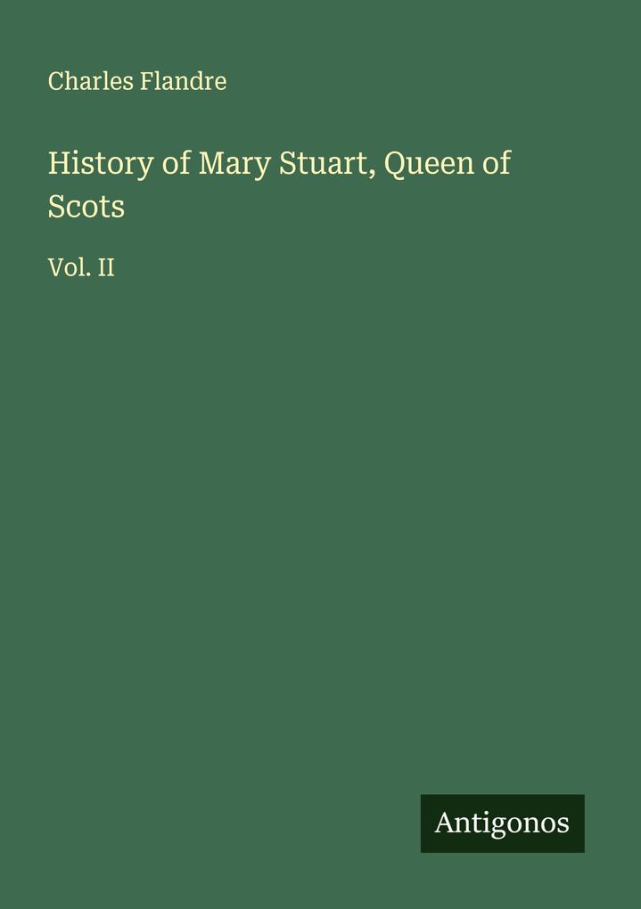 History of Mary Stuart Queen of Scots