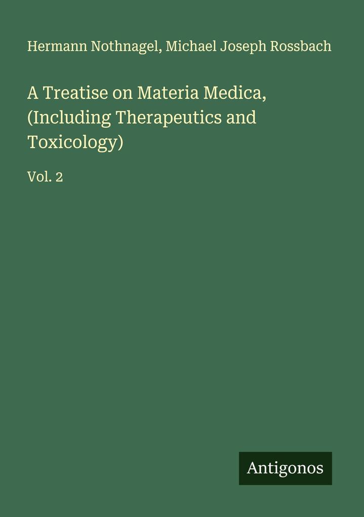 A Treatise on Materia Medica (Including Therapeutics and Toxicology)