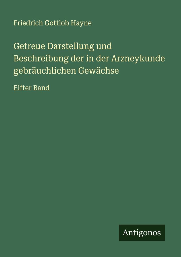 Getreue Darstellung und Beschreibung der in der Arzneykunde gebräuchlichen Gewächse