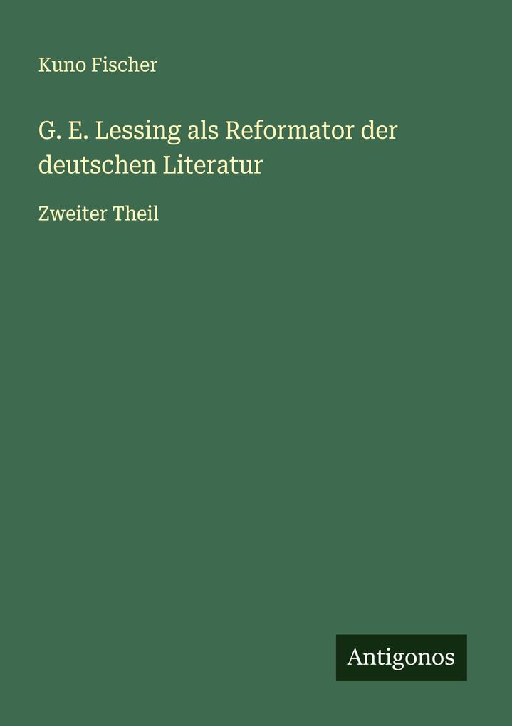 G. E. Lessing als Reformator der deutschen Literatur