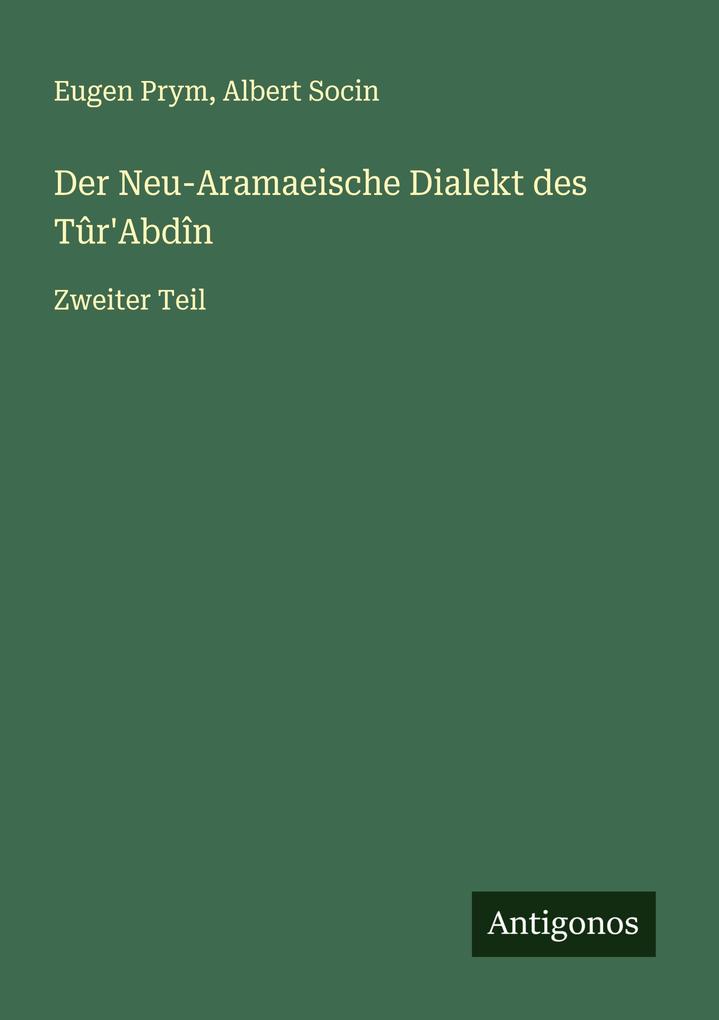 Der Neu-Aramaeische Dialekt des Tûr'Abdîn
