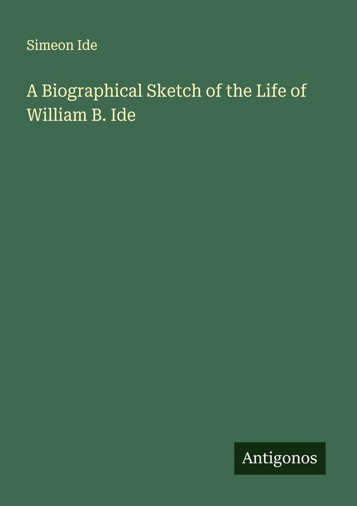 A Biographical Sketch of the Life of William B. Ide