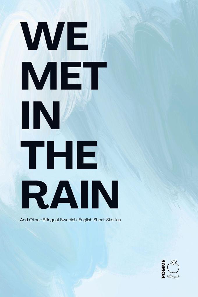We Met in the Rain And Other Bilingual Swedish-English Short Stories