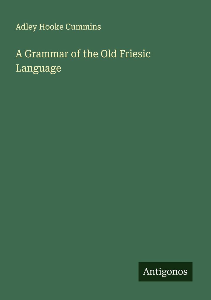A Grammar of the Old Friesic Language