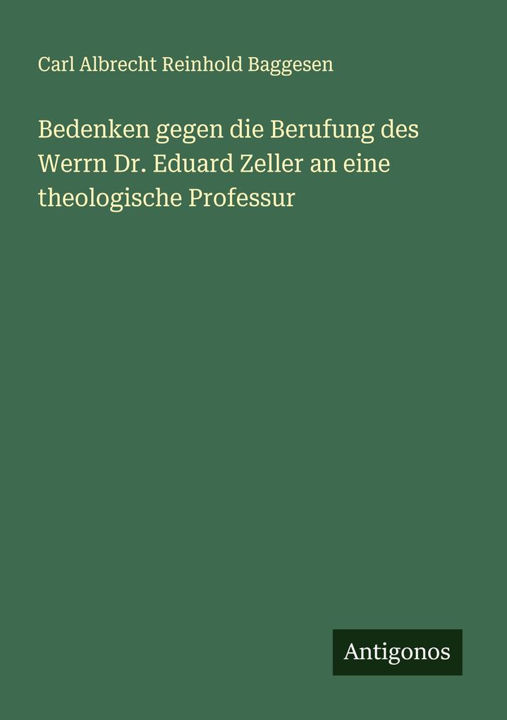 Bedenken gegen die Berufung des Werrn Dr. Eduard Zeller an eine theologische Professur