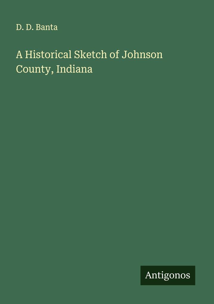 A Historical Sketch of Johnson County Indiana