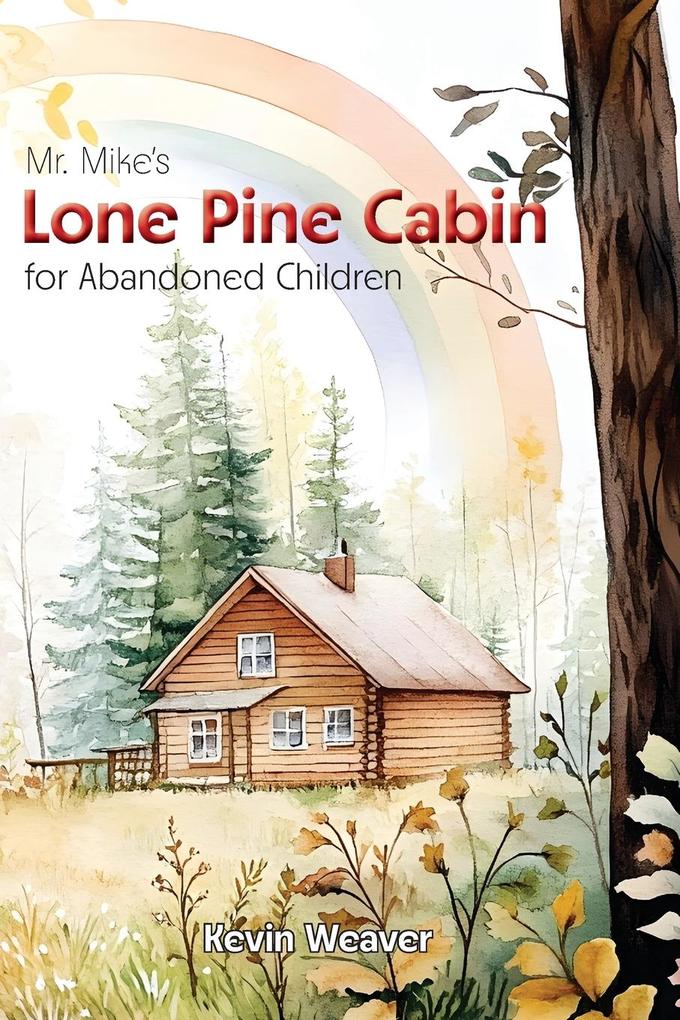 Mr. Mike's Lone Pine Cabin for Abandoned Children