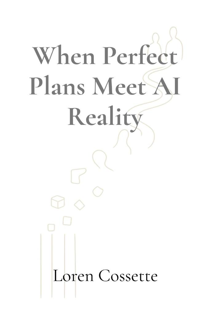When Perfect Plans Meet AI Reality