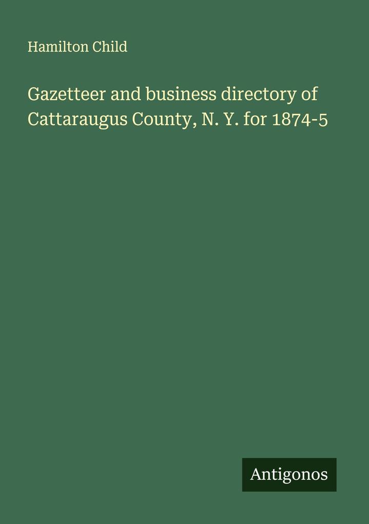 Gazetteer and business directory of Cattaraugus County N. Y. for 1874-5